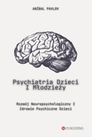 Psychiatria Dzieci I Mlodziezy: Rozwój Neuropsychologiczny I Zdrowie Psychiczne Dzieci (Polish Edition) B0CWG7H2K9 Book Cover