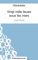 Vingt mille lieues sous les mers de Jules Verne (Fiche de lecture): Analyse complète de l'oeuvre 2511029936 Book Cover