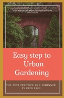 EASY STEP TO URBAN GARDENING - The best practice as a beginner B08DSX92YS Book Cover