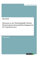 Ehrenamt in der Fl�chtlingshilfe. Welche Bedeutung hat ehrenamtliches Engagement f�r Organisationen? 3346225356 Book Cover