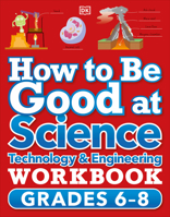 How to Be Good at Science, Technology and Engineering Grade 5-8 0744038944 Book Cover