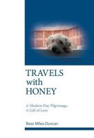 Travels with Honey: A Modern-Day Pilgrimage, a Gift of Love 1452553696 Book Cover