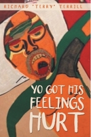 Yo Got His Feelings Hurt 1483412458 Book Cover