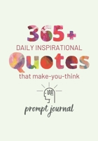 365+ Daily Inspirational Quotes That Make You Think: Prompt Journal 1707613095 Book Cover