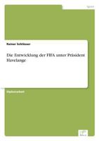 Die Entwicklung Der Fifa Unter Prasident Havelange 3838657969 Book Cover