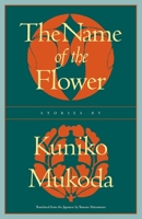 The Name of the Flower (Rock Spring Collection of Japanese Literature) 1880656094 Book Cover