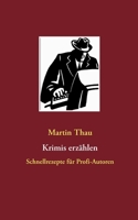 Krimis erz�hlen: Schnellrezepte f�r Profi-Autoren 3753471550 Book Cover