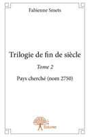 Trilogie de fin de siècle - Tome 2: Pays cherché (nom 2750) (French Edition) 2332931406 Book Cover