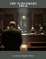 The Nuremberg Trial: An American Chaplain'S Witness B0FPXQ1W4L Book Cover
