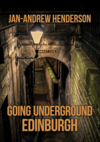 Going Underground: Edinburgh 1398106283 Book Cover