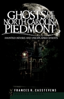 Ghosts of the North Carolina Piedmont 1596296437 Book Cover
