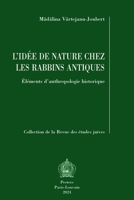 L'Idee de Nature Chez Les Rabbins Antiques: Elements d'Anthropologie Historique (French Edition) 9042950889 Book Cover