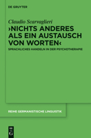 >Nichts Anderes ALS Ein Austausch Von Worten: Sprachliches Handeln in Der Psychotherapie 3110318857 Book Cover