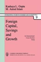 Foreign Capital, Savings and Growth: An International Cross-Section Study (International Studies in Economics and Econometrics) 9400978871 Book Cover