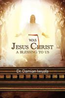 Was Jesus Christ a Blessing to Us 144152858X Book Cover