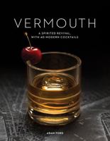 Vermouth: A Sprited Revival, with 40 Modern Cocktails 1682684873 Book Cover