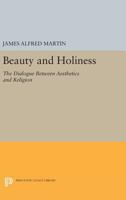 Beauty and Holiness: The Dialogue Between Aesthetics and Religion 0691632804 Book Cover