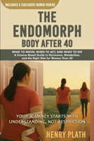THE ENDOMORPH BODY AFTER 40: What to Know, When to Act, and What to Eat A Science-Based Guide to Hormones, Metabolism, and the Right Diet for Women Over 40 (The Endomorph Series) B0FBKXVVVH Book Cover