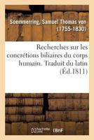Recherches sur les concrétions biliaires du corps humain. Traduit du latin 2019645211 Book Cover