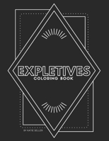 Expletives Coloring Book B086BBXJ1D Book Cover