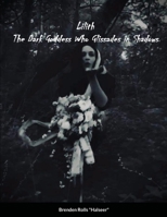 Lilith the Dark Goddes Who Glissades In Shadows 131201962X Book Cover