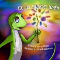 Leo the Wizardly Lizard: Bravery Comes in All Sizes 1540363473 Book Cover