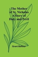 The Mother of St. Nicholas: A Story of Duty and Peril 9357932801 Book Cover