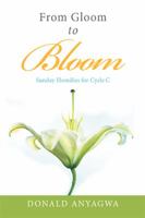 From Gloom to Bloom: Sunday Homilies for Cycle C 1524595357 Book Cover