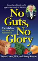 No Guts, No Glory: Gut Solution - The Core of Your Total Wellness Plan 159120304X Book Cover