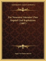 Zur Neuesten Literatur Uber Kapital Und Kapitalzins (1907) 1167398173 Book Cover