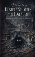 Düstere Schatten von Legenden: Alpträume, die nie hätten erzählt werden dürfen (German Edition) B0GPXS8J4D Book Cover
