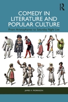 Comedy in Literature and Popular Culture: From Aristophanes to Saturday Night Live 1032763248 Book Cover