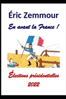 �ric Zemmour. En avant la France !: �lections pr�sidentielles 2022 B09GJJ122D Book Cover
