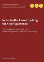 Individuelles Einzelcoaching für Arbeitssuchende: Zur subjektiven Dimension von Arbeitslosigkeit und psychischer Belastung 3746080592 Book Cover