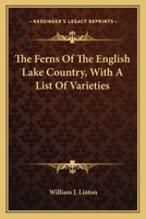 The Ferns of the English Lake Country, with a List of Varieties 1163761117 Book Cover