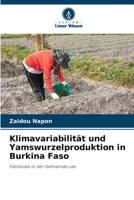 Klimavariabilität und Yamswurzelproduktion in Burkina Faso: Fallstudie in der Gemeinde Leo 6206070646 Book Cover
