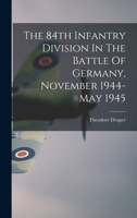 The 84th Infantry Division In The Battle Of Germany, November 1944-May 1945 1015193323 Book Cover