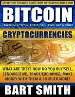 Bitcoin & Other Cryptocurrencies: What Are They? How Do You Buy/Sell, Send/Receive, Trade/Exchange, Make Money with Them & So Much More! 1979465339 Book Cover