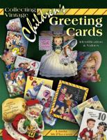 Collecting Vintage Children's Greeting Cards: Identification & Values (Identification & Values (Collector Books)) 1574324659 Book Cover