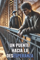 Un Puente a la Desesperanza (Spanish Edition) B0DS9G8PQF Book Cover
