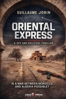 ORIENTAL EXPRESS: Moroccan spy and politics novel #3 B0GPJZFM6H Book Cover