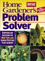 Home Gardener's Problem Solver: Symptoms and Solutions for More Than 1,500 Garden Pests and Plant Ailments (Ortho Home Gardener's Problem Solver) 0897215044 Book Cover
