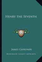 Henry the Seventh 1402161611 Book Cover