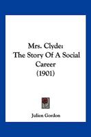 Mrs. Clyde: The Story of a Social Career 1167007689 Book Cover