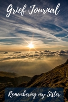 Grief Journal Remembering my Sister: Grieving The Loss Of Your Sister 1691429430 Book Cover