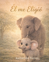 Él me Eligió (Spanish Edition) B0GVYH32GQ Book Cover