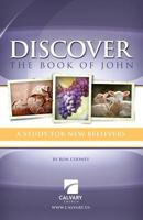 Discover the Book of John: A Study for New Believers 1482660652 Book Cover