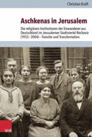 Aschkenas in Jerusalem: Die Religiosen Institutionen Der Einwanderer Aus Deutschland Im Jerusalemer Stadtviertel Rechavia (19332004) Transfer 3525570341 Book Cover