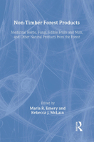 Non-Timber Forest Products: Medicinal Herbs, Fungi, Edible Fruits and Nuts, and Other Natural Products from the Forest 1560220880 Book Cover