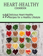 Heart-Healthy Cookbook: 195 Delicious Heart-Healthy Recipes for a Healthy Lifestyle B0938RJDYS Book Cover